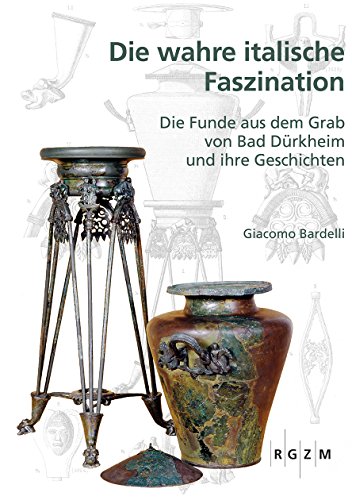 9783795431884: Die Wahre Italische Faszination: Die Funde Aus Dem Grab Von Bad Durkheim Und Ihre Geschichte: 18 (Romisch Germanisches Zentralmuseum / Mosaiksteine. Forschungen Am Romisch-germanischen Zentralmuseum)