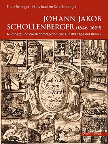 9783795432010: Johann Jakob Schollenberger: Nurnberg Und Die Bildproduktion Der Kunstverlage Des Barock - Werkbiographie Eines Verschollenen