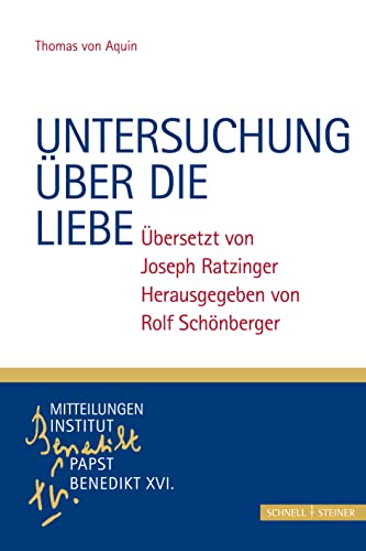 Stock image for Untersuchung Uber Die Liebe: Thomas Von Aquin, Ubersetzt Von Joseph Ratzinger, Herausgegeben Von Rolf Schonberger (Monographische Beitrage Zu Den . Papst Benedikt XVI.) (German Edition) for sale by Book Deals