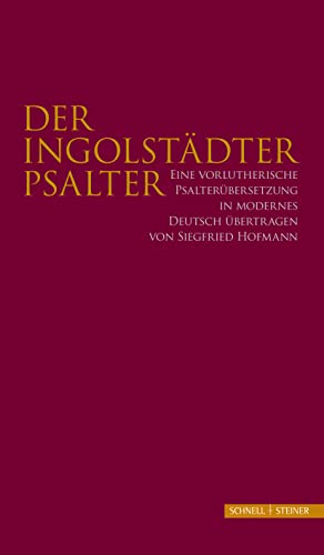 9783795432959: Der Ingolstdter Psalter: Eine vorlutherische Psalterbersetzung in modernes Deutsch bertragen von Siegfried Hofmann
