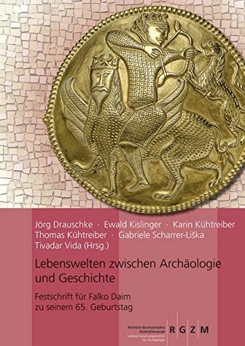 Stock image for Lebenswelten Zwischen Archaologie Und Geschichte: Festschrift Fur Falko Daim Zu Seinem 65. Geburtstag (Romisch Germanisches Zentralmuseum / Monographien Des Romisch-germanischen Zentralmuseums) for sale by Joseph Burridge Books