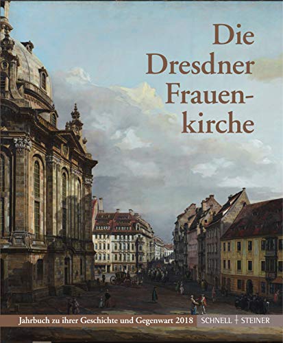 Stock image for Die Dresdner Frauenkirche: Jahrbuch Zu Ihrer Geschichte Und Gegenwart 2018 (Jahrbuch Dresdner Frauenkirche) (German Edition) [Soft Cover ] for sale by booksXpress