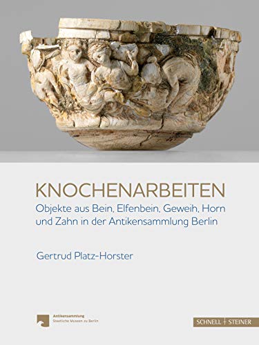 Knochenarbeiten : Objekte aus Bein, Elfenbein, Geweih, Horn und Zahn in der Antikensammlung Berlin. bearbeitet von Gertrud Platz-Horster ; fotografiert von Johannes Laurentius. - Platz-Horster, Gertrud