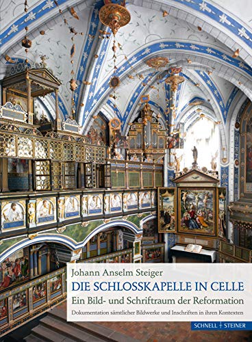 Beispielbild fr Die Schlosskapelle in Celle: Ein Bild- und Schriftraum der Reformation. Dokumentation smtlicher Bildwerke und Inschriften in ihren Kontexten zum Verkauf von medimops