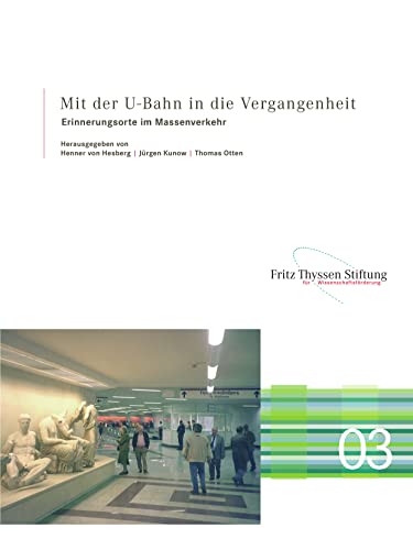 Stock image for Mit Der U-Bahn in Die Vergangenheit - Erinnerungsorte Im Massenverkehr: Archaologisches Gedachtnis Der Stadte (Schriftenreihe Des Arbeitskreises Der Bodendenkmalpflege Der) for sale by Revaluation Books