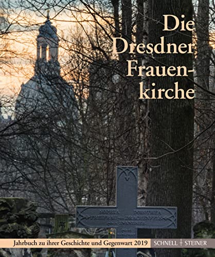 Stock image for Die Dresdner Frauenkirche: Jahrbuch Zu Ihrer Geschichte Und Gegenwart 2019: 23 (Jahrbuch Dresdner Frauenkirche) for sale by WorldofBooks