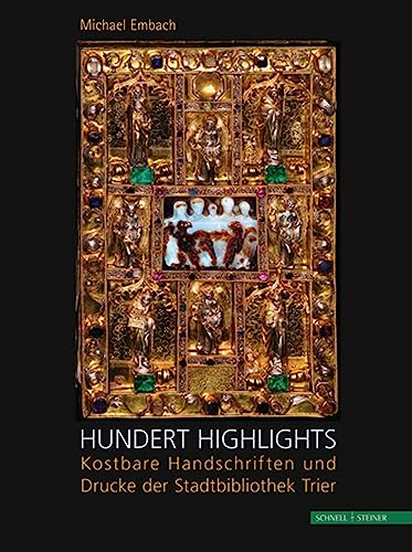 Beispielbild fr Hundert Highlights: Kostbare Handschriften und Drucke der Stadtbibliothek Trier. zum Verkauf von Antiquariat Bernhardt
