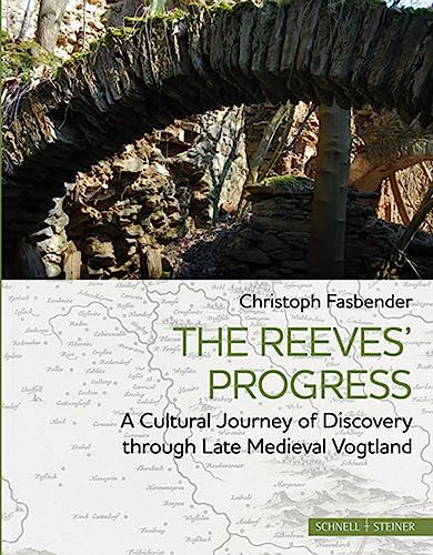 9783795435417: The Reeves' Progress: A Cultural Journey of Discovery through Late Medieval Vogtland