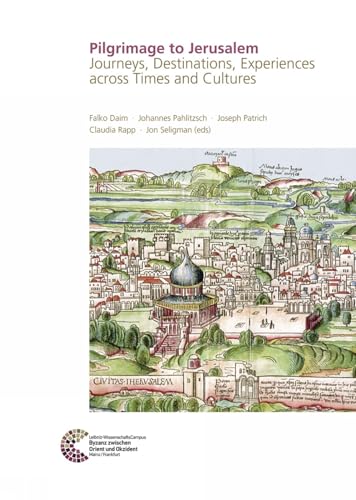 9783795435615: Pilgrimage to Jerusalem: Journeys, Destinations, Experiences Across Times and Cultures. Proceedings of the Conference Held in Jerusalem, 5 to 7 December 2017