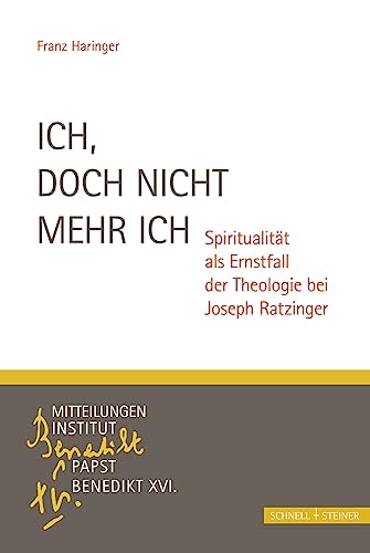 9783795436667: Ich, Doch Nicht Mehr Ich: Spiritualitat ALS Ernstfall Der Theologie Bei Joseph Ratzinger