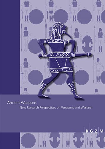9783795436766: Ancient Weapons: New Research Perspectives on Weapons and Warfare (Romisch-Germanisches Zentralmuseum - Tagungen, 44)