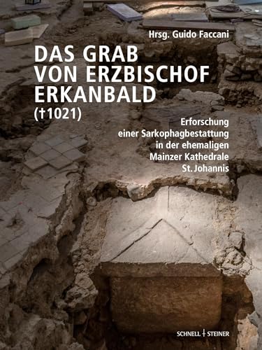 Stock image for Das Grab von Erzbischof Erkanbald ( 1021): Erforschung einer Sarkophagbestattung in der ehemaligen Mainzer Kathedrale St. Johannis for sale by Revaluation Books