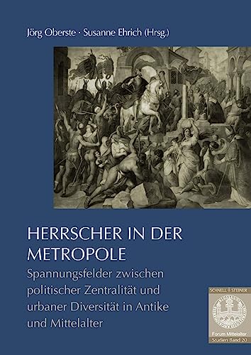 Stock image for Herrscher in der Metropole. Spannungsfelder zwischen politischer Zentralitt und urbaner Diversitt in Antike und Mittelalter. for sale by Antiquariat Bader Tbingen