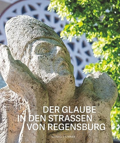 Stock image for Der Glaube in den Straen von Regensburg: 33 religise Bildwerke Jesu Christi und der Heiligen for sale by medimops