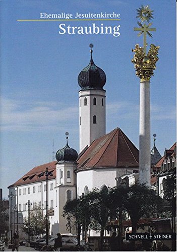 Beispielbild fr Straubing: Die ehemalige Jesuitenkirche zum Verkauf von medimops