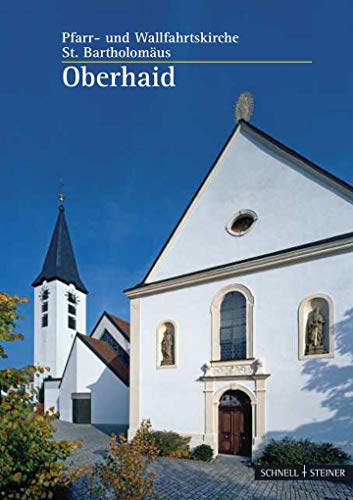 9783795467647: Oberhaid: Pfarr- Und Wallfahrtskirche St. Bartholomaus: 2700 (Kleine Kunstfuhrer)