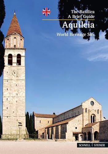 Imagen de archivo de Aquileia: The Basilica: a Brief Guide, World Hertitage Site (Kleine Kunstfuhrer / Kirchen U. Kloster) a la venta por SecondSale