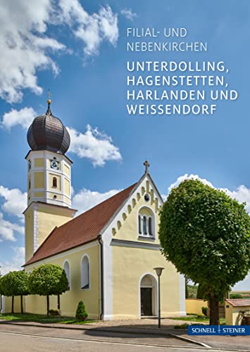 9783795472252: Unterdolling, Hagenstetten, Harlanden und Weiendorf: Filial-und Nebenkirchen
