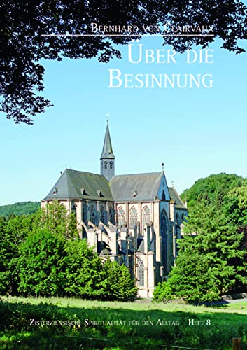 9783795480660: Bernhard Von Clairvaux: Uber Die Besinnung (Zisterziensische Spiritualitat Fur Den Alltag) (German Edition)