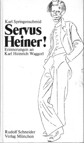Servus Heiner! Erinnerungen an Karl Heinrich Waggerl - Springenschmid, Karl