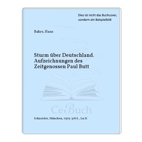 Stock image for Sturm ber Deutschland. Aufzeichnungen des Zeitgenossen Paul Butt. for sale by Antiquariat Nam, UstId: DE164665634