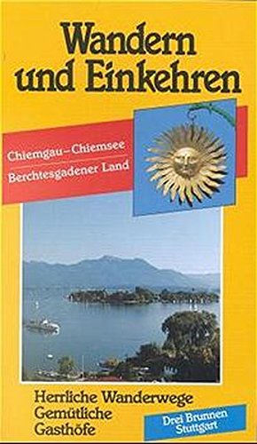 Beispielbild fr Wandern und Einkehren, Bd.15, Chiemgau, Chiemsee, Berchtesgadener Land, Wendelstein zum Verkauf von medimops