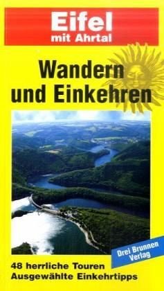 Wandern und Einkehren, Bd.34, Eifel mit Ahrtal: 48 herrliche Touren. Ausgewählte Einkehrtipps - Georg Blitz