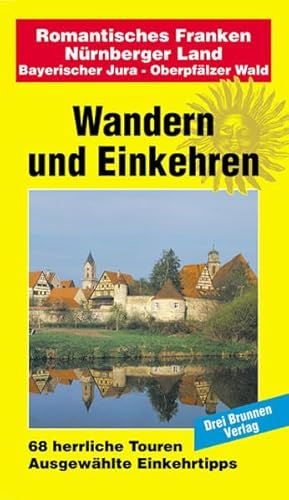 Beispielbild fr Wandern und Einkehren, Band 40: Romantisches Franken - Nrnberger Land / Bayerischer Jura - Oberpflzer Wald zum Verkauf von medimops