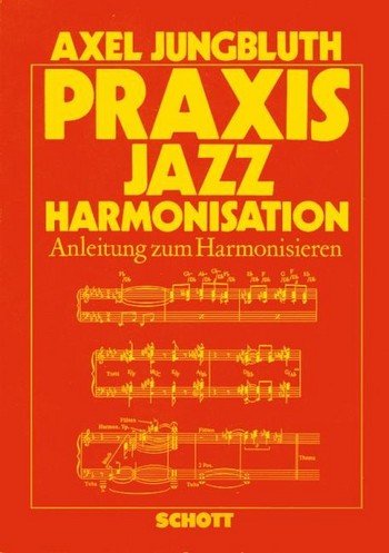 Beispielbild fr Praxis Jazz Harmonisation. Anleitung zum Harmonisieren. zum Verkauf von Musikantiquariat Bernd Katzbichler