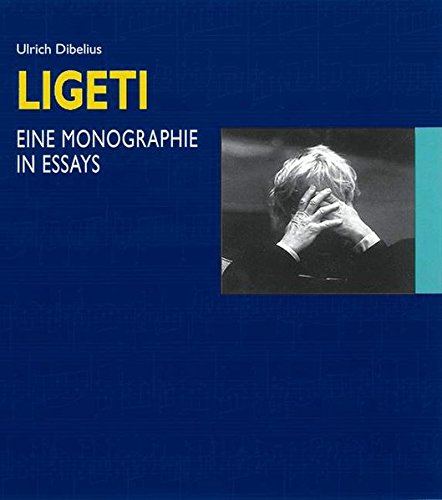 György Ligeti: Eine Monographie in Essays - Dibelius, U.