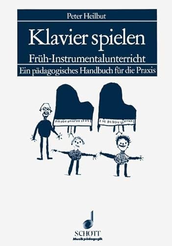 Beispielbild fr Klavier spielen: Frh-Instrumentalunterricht. Ein pdagogisches Handbuch fr die Praxis zum Verkauf von medimops