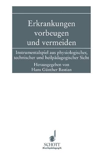 9783795702861: Erkrankungen vorbeugen und vermeiden livre sur la musique: Instrumentalspiel aus physiologischer, technischer und heilpdagogischer Sicht