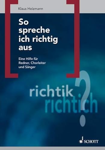 Beispielbild fr So spreche ich richtig aus: Eine Hilfe fr Redner, Chorleiter und Snger zum Verkauf von medimops