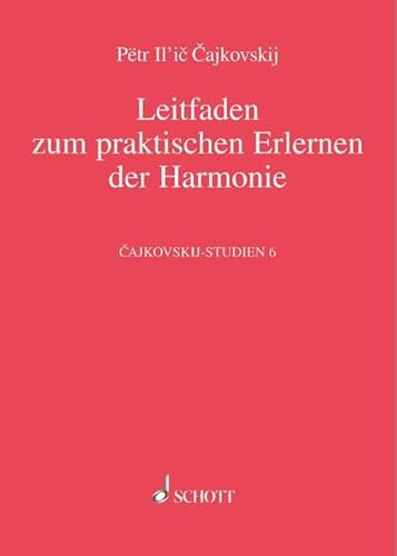 Leitfaden zum praktischen Erlernen der Harmonie: Cajkovskijs Harmonielehre von 1871/72. Vol. 6. (9783795704681) by TchaÃ¯kovski, Piotr I.