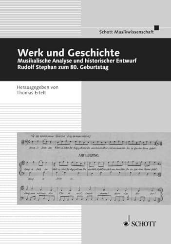 Werk und Geschichte: Musikalische Analyse und historischer Entwurf (Musikwissenschaft) : Musikalische Analyse und historischer Entwurf. Rudolf Stephan zum 75. Geburtstag - Thomas F. Ertelt