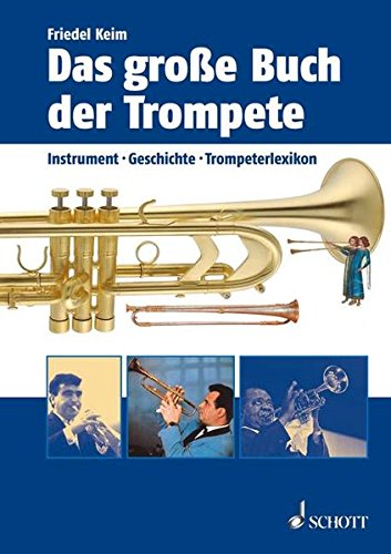 Beispielbild fr Das groe Buch der Trompete: Instrumente, Geschichte, Trompeterlexikon zum Verkauf von medimops