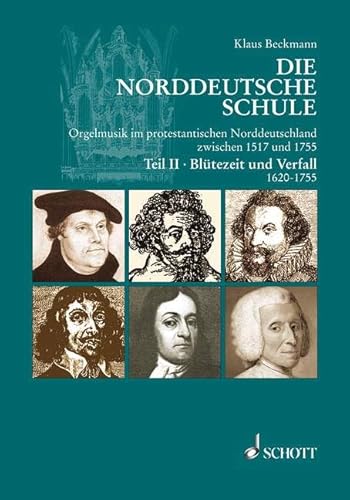 Die Norddeutsche Schule (L'Ecole de l'Allemagne du Nord): Orgelmusik im protestantischen Norddeutschland zwischen 1520 und 1755. (La musique d'orgue ... protestante du Nord entre 1520 et 1755) (9783795705329) by Beckmann, Klaus