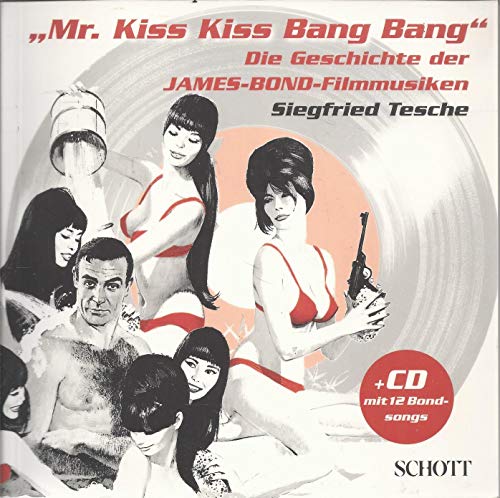 Beispielbild fr Mr. Kiss Kiss Bang Bang. Die Geschichte der James-Bond-Filmmusiken / von Siegfried Tesche, mit vielen Photos, mit CD in Transparentplastik-Hlle mit 12 Bond-Songs zum Verkauf von Bildungsbuch