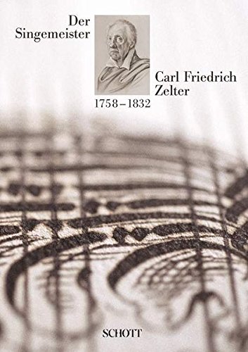 Beispielbild fr Der Singemeister Carl Friedrich Zelter 1758 - 1832 zum Verkauf von WorldofBooks