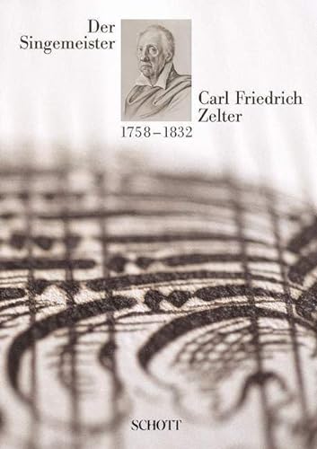 Stock image for Der Singemeister Carl Friedrich Zelter 1758 - 1832 for sale by WorldofBooks