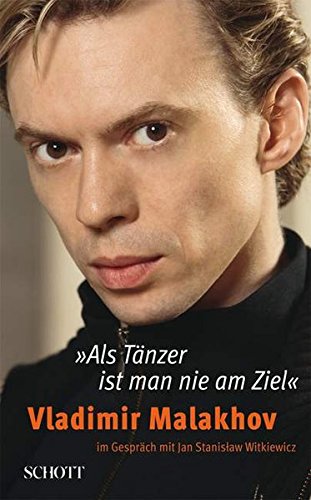 Stock image for "Als Tnzer ist man nie am Ziel": Vladimir Malakhov im Gesprch mit Jan Stanislaw Witkiewicz for sale by medimops