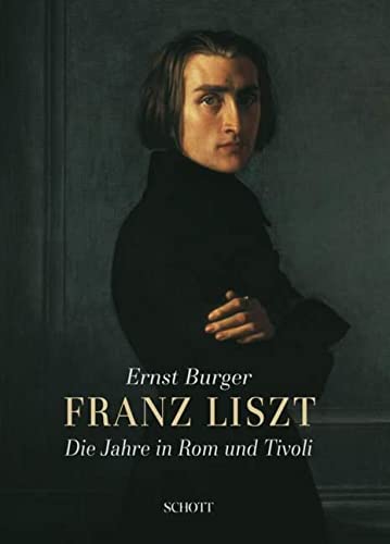 Beispielbild fr Franz Liszt: Die Jahre in Rom und Tivoli zum Verkauf von Fachbuch-Versandhandel