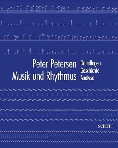 Musik und Rhythmus: Grundlagen - Geschichte - Analyse (9783795707286) by Petersen, Peter