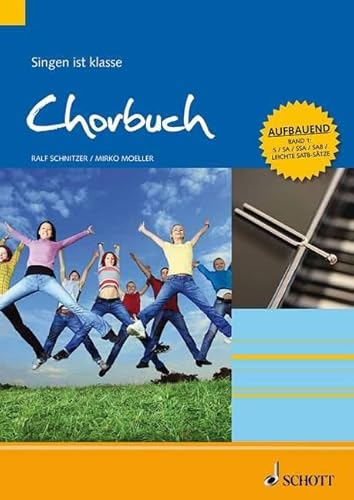 Stock image for Chorbuch: Singen ist klasse. Band 1. S/SA/SSA/SAM/leichte SATB Stimmen, aufbauender Schwierigkeitsgrad. Chorbuch. for sale by medimops