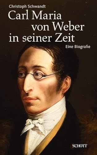 9783795708207: Carl maria von weber in seiner zeit livre sur la musique: Eine Biografie