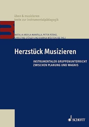 Imagen de archivo de Herzstck Musizieren: Instrumentaler Gruppenunterricht zwischen Planung und Wagnis (ben & musizieren) a la venta por medimops