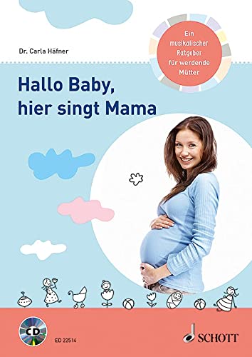 Beispielbild fr Hallo Baby, hier singt Mama: Ein musikalischer Ratgeber fr werdende Mtter. Ausgabe mit CD. zum Verkauf von medimops