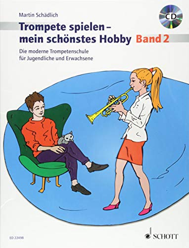 Trompete spielen - mein schönstes Hobby. Band 2. Trompete. Ausgabe mit CD : Die moderne Trompetenschule für Jugendliche und Erwachsene - Martin Schädlich