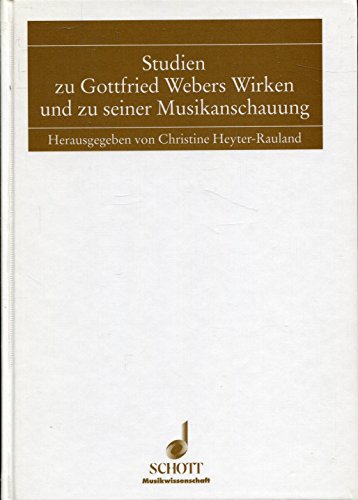 Imagen de archivo de Studien zu Gottfried Webers Wirken und zu seiner Musikanschauung : (ED 8153) a la venta por Buchpark