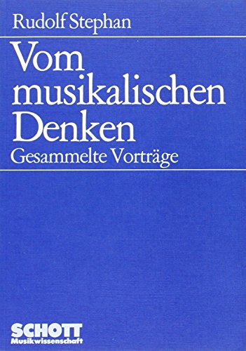 Vom musikalischen Denken: Gesammelte VortraÌˆge (Schott Musikwissenschaft) (German Edition) (9783795717896) by Rudolf Stephan